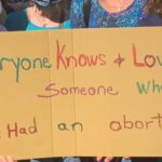 everyone knows & loves someone who has had an abortion