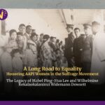 Image of AAPI individuals lined up. Text: A long Road to Equality Honoring AAPI Women in the Suffrage Movement The Legacy of Mabel Ping-Hua Lee and Wilhelmine Kekalaokalaninui Widemann Dowsett
