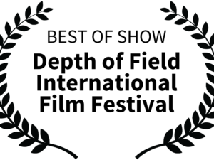 Depth of Field International Film Festival Best of Show 2024